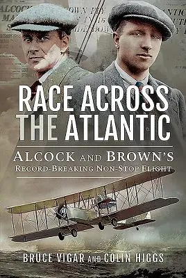 La corsa attraverso l'Atlantico: Il volo senza scalo da record di Alcock e Brown - Race Across the Atlantic: Alcock and Brown's Record-Breaking Non-Stop Flight