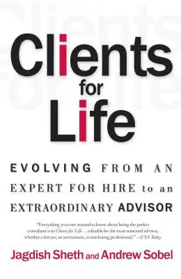 Clienti per la vita: Evoluzione da esperto a consulente straordinario - Clients for Life: Evolving from an Expert-For-Hire to an Extraordinary Adviser