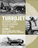 Storia e sviluppo del turboreattore 1930-1960 - Volume 2 - URSS, USA, Giappone, Francia, Canada, Svezia, Svizzera, Italia e Ungheria - Early History and Development of the Turbojet 1930-1960 - Volume 2 - USSR, USA, Japan, France, Canada, Sweden, Switzerland, Italy and Hungary