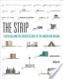 Lo Strip: Las Vegas e l'architettura del sogno americano - The Strip: Las Vegas and the Architecture of the American Dream