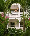 India Hicks: Stile isolano - India Hicks: Island Style