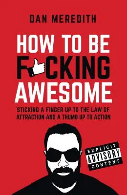 Come essere f*ttutamente fantastici - How To Be F*cking Awesome