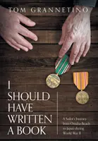 Avrei dovuto scrivere un libro: Il viaggio di un marinaio da Omaha Beach al Giappone durante la Seconda Guerra Mondiale - I Should Have Written A Book: A Sailor's Journey from Omaha Beach to Japan during World War II