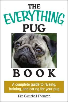Il libro sul carlino: Guida completa all'allevamento, all'addestramento e alla cura del carlino - The Everything Pug Book: A Complete Guide to Raising, Training, and Caring for Your Pug