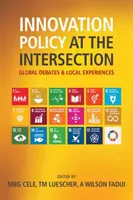 Politica dell'innovazione all'intersezione - Dibattiti globali ed esperienze locali - Innovation Policy at the Intersection - Global Debates and Local Experiences