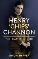 Henry 'Chips' Channon: i diari (volume 1) - 1918-38 - Henry 'Chips' Channon: The Diaries (Volume 1) - 1918-38