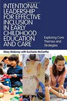 Leadership intenzionale per un'inclusione efficace nell'educazione e nella cura della prima infanzia - Esplorazione di temi e strategie fondamentali - Intentional Leadership for Effective Inclusion in Early Childhood Education and Care - Exploring Core Themes and Strategies
