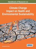 Manuale di ricerca sull'impatto del cambiamento climatico sulla salute e sulla sostenibilità ambientale - Handbook of Research on Climate Change Impact on Health and Environmental Sustainability