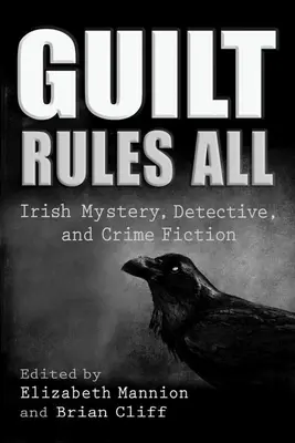 La colpa governa tutto: la narrativa irlandese di mistero, investigazione e crimine - Guilt Rules All: Irish Mystery, Detective, and Crime Fiction