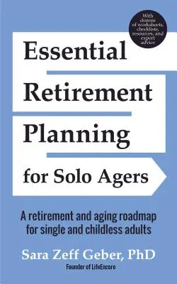 Pianificazione essenziale del pensionamento per gli anziani soli: Una tabella di marcia per il pensionamento e l'invecchiamento per adulti single e senza figli (Libro sulla pianificazione del pensionamento, invecchiamento, patrimonio). - Essential Retirement Planning for Solo Agers: A Retirement and Aging Roadmap for Single and Childless Adults (Retirement Planning Book, Aging, Estate