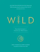 Wild: Ricette a base di piante per nutrire la vostra essenza selvatica - Wild: Plant-Based Recipes to Nourish Your Wild Essence