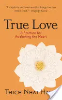 Il vero amore: Una pratica per risvegliare il cuore - True Love: A Practice for Awakening the Heart
