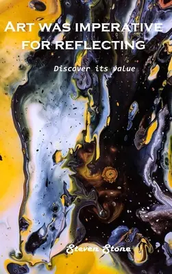 Scoprire il suo valore: L'arte era un imperativo per riflettere - Discover its value: Art was imperative for reflecting