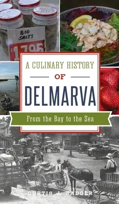 Storia culinaria di Delmarva: Dalla baia al mare - Culinary History of Delmarva: From the Bay to the Sea