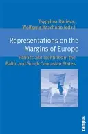 Rappresentazioni ai margini dell'Europa: Politiche e identità negli Stati baltici e del Caucaso meridionale - Representations on the Margins of Europe: Politics and Identities in the Baltic and South Caucasian States