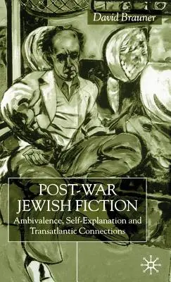 Narrativa ebraica del dopoguerra: Ambivalenza, autospiegazione e connessioni transatlantiche - Post-War Jewish Fiction: Ambivalence, Self Explanation and Transatlantic Connections