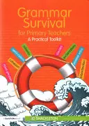 Sopravvivenza grammaticale per insegnanti elementari: Un kit di strumenti pratici - Grammar Survival for Primary Teachers: A Practical Toolkit