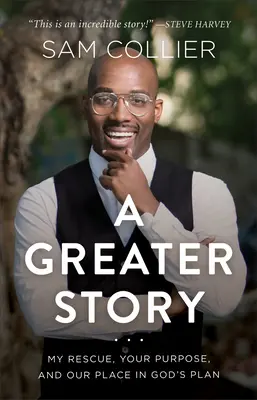 Una storia più grande: Il mio salvataggio, il tuo scopo e il nostro posto nel piano di Dio - A Greater Story: My Rescue, Your Purpose, and Our Place in God's Plan