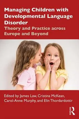Gestione dei bambini con disturbo dello sviluppo del linguaggio: Teoria e pratica in Europa e oltre - Managing Children with Developmental Language Disorder: Theory and Practice Across Europe and Beyond