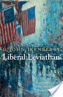 Il Leviatano liberale: Le origini, la crisi e la trasformazione dell'ordine mondiale americano - Liberal Leviathan: The Origins, Crisis, and Transformation of the American World Order