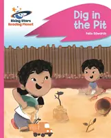Reading Planet - Scavare nella fossa - Rosa A: Rocket Phonics - Reading Planet - Dig in the Pit - Pink A: Rocket Phonics