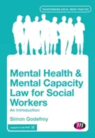 La legge sulla salute mentale e la capacità mentale per gli assistenti sociali: Un'introduzione - Mental Health and Mental Capacity Law for Social Workers: An Introduction