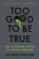 Troppo bello per essere vero: Il colossale libro delle leggende metropolitane - Too Good to Be True: The Colossal Book of Urban Legends
