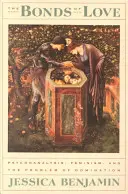 I legami dell'amore: Psicoanalisi, femminismo e il problema della dominazione - The Bonds of Love: Psychoanalysis, Feminism, and the Problem of Domincation