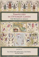 Viaggiatori nelle terre ottomane: L'eredità botanica - Travellers in Ottoman Lands: The Botanical Legacy