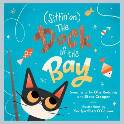 (Sittin' On) the Dock of the Bay: Un libro illustrato per bambini - (Sittin' On) the Dock of the Bay: A Children's Picture Book