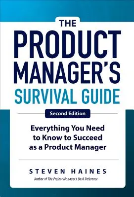 Guida alla sopravvivenza del product manager, seconda edizione: Tutto ciò che occorre sapere per avere successo come Product Manager - The Product Manager's Survival Guide, Second Edition: Everything You Need to Know to Succeed as a Product Manager