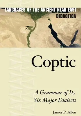 Copto: Una grammatica dei suoi sei dialetti principali - Coptic: A Grammar of Its Six Major Dialects