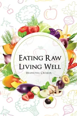 Mangiare crudo, vivere bene - Eating Raw, Living Well
