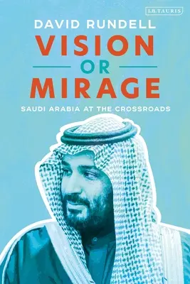Visione o miraggio: L'Arabia Saudita al bivio - Vision or Mirage: Saudi Arabia at the Crossroads