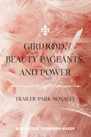 Bambinaggine, concorsi di bellezza e potere; La regalità del Trailer Park - Girlhood, Beauty Pageants, and Power; Trailer Park Royalty