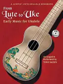 Dal liuto all'uke: Musica antica per ukulele - From Lute to Uke: Early Music for Ukulele