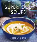 Zuppe superfood, 5: 100 ricette deliziose, energizzanti e a base vegetale - Superfood Soups, 5: 100 Delicious, Energizing & Plant-Based Recipes