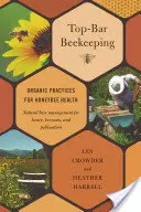 Apicoltura Top-Bar: Pratiche biologiche per la salute delle api - Top-Bar Beekeeping: Organic Practices for Honeybee Health