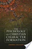 La psicologia della formazione del carattere cristiano - The Psychology of Christian Character Formation