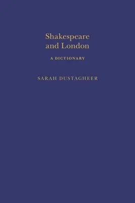 Shakespeare e Londra: Un dizionario - Shakespeare and London: A Dictionary