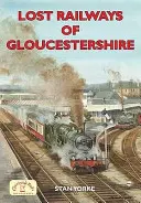 Le ferrovie perdute del Gloucestershire - Lost Railways of Gloucestershire