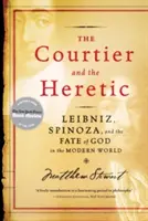 Il cortigiano e l'eretico: Leibniz, Spinoza e il destino di Dio nel mondo moderno - The Courtier and the Heretic: Leibniz, Spinoza, and the Fate of God in the Modern World
