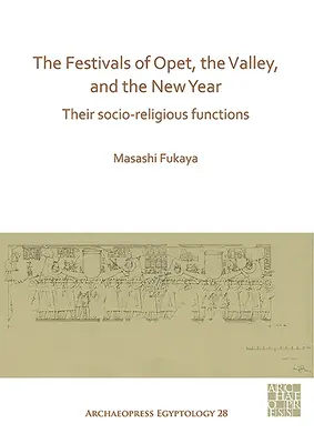 Le feste di Opet, della valle e del nuovo anno: Le loro funzioni socio-religiose - The Festivals of Opet, the Valley, and the New Year: Their Socio-Religious Functions
