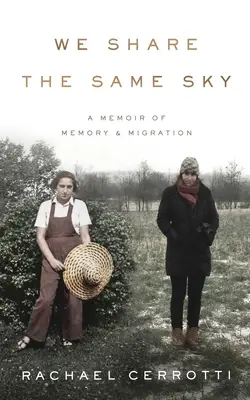 Condividiamo lo stesso cielo: Un libro di memorie e migrazioni - We Share the Same Sky: A Memoir of Memory & Migration