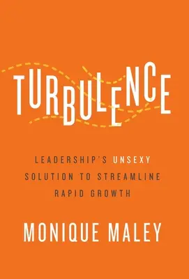 Turbolenza: La soluzione poco sexy della leadership per ottimizzare la crescita rapida - Turbulence: Leadership's Unsexy Solution to Streamline Rapid Growth