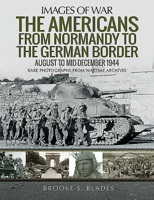 Gli americani dalla Normandia al confine tedesco: Da agosto a metà dicembre 1944 - The Americans from Normandy to the German Border: August to Mid-December 1944