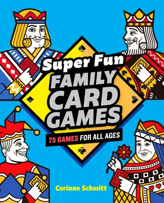 Giochi di carte per famiglie super divertenti: 75 giochi per tutte le età - Super Fun Family Card Games: 75 Games for All Ages