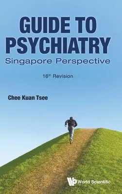 Guida alla psichiatria: Prospettiva di Singapore (16a revisione) - Guide to Psychiatry: Singapore Perspective (16th Revision)