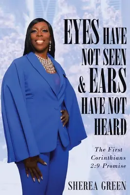 Gli occhi non hanno visto e le orecchie non hanno sentito La promessa di Prima Corinzi 2, 9 - EYES HAVE NOT SEEN & EARS HAVE NOT HEARD The First Corinthians 2: 9 Promise