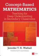 Matematica basata sui concetti: Insegnare per una comprensione profonda nelle classi secondarie - Concept-Based Mathematics: Teaching for Deep Understanding in Secondary Classrooms